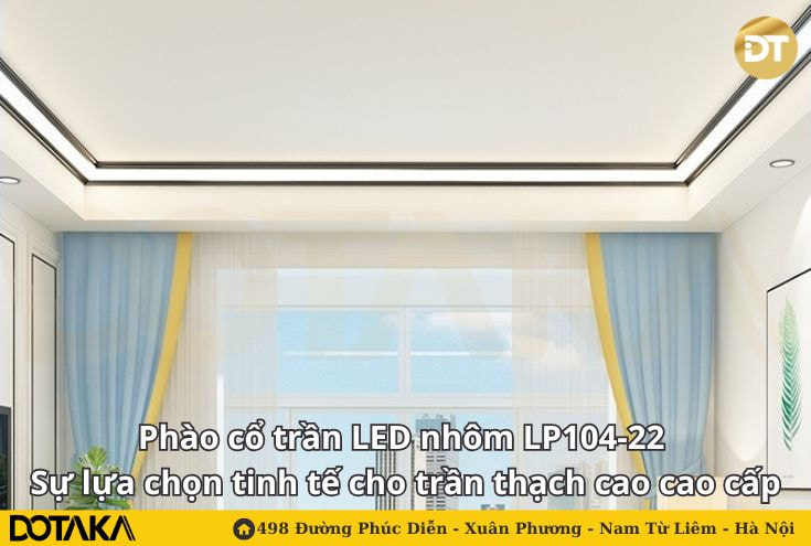 Phào cổ trần LED nhôm LP104-22 – Sự lựa chọn tinh tế cho trần thạch cao cao cấp
