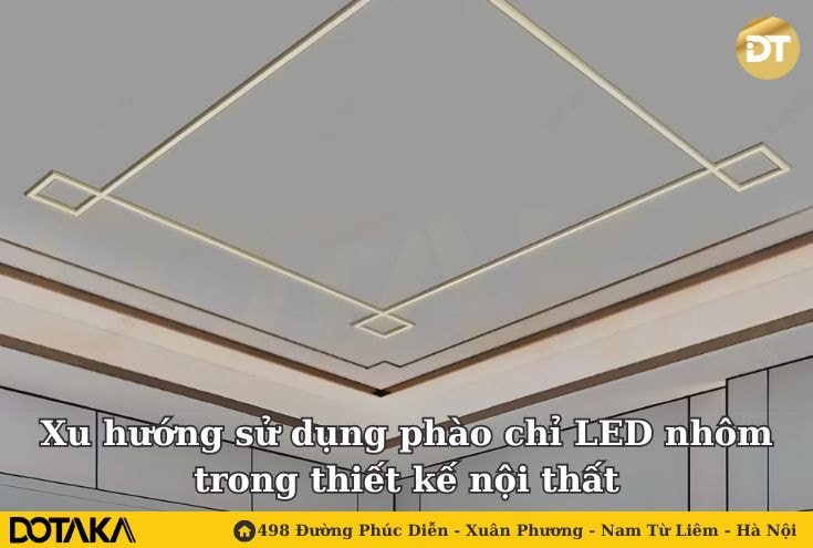 Xu hướng sử dụng phào chỉ LED nhôm trong thiết kế nội thất